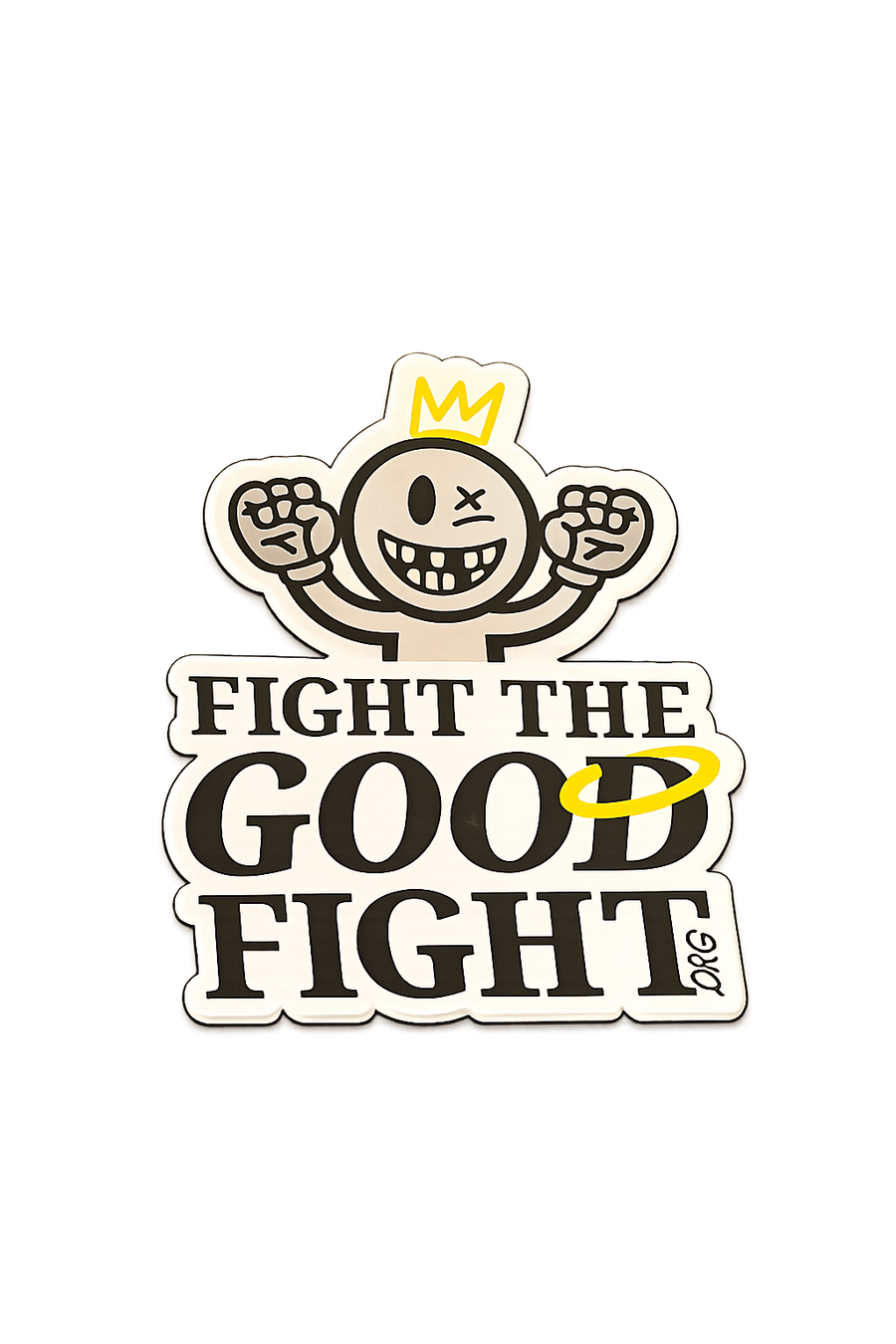 Fight The Good Fight Sticker
